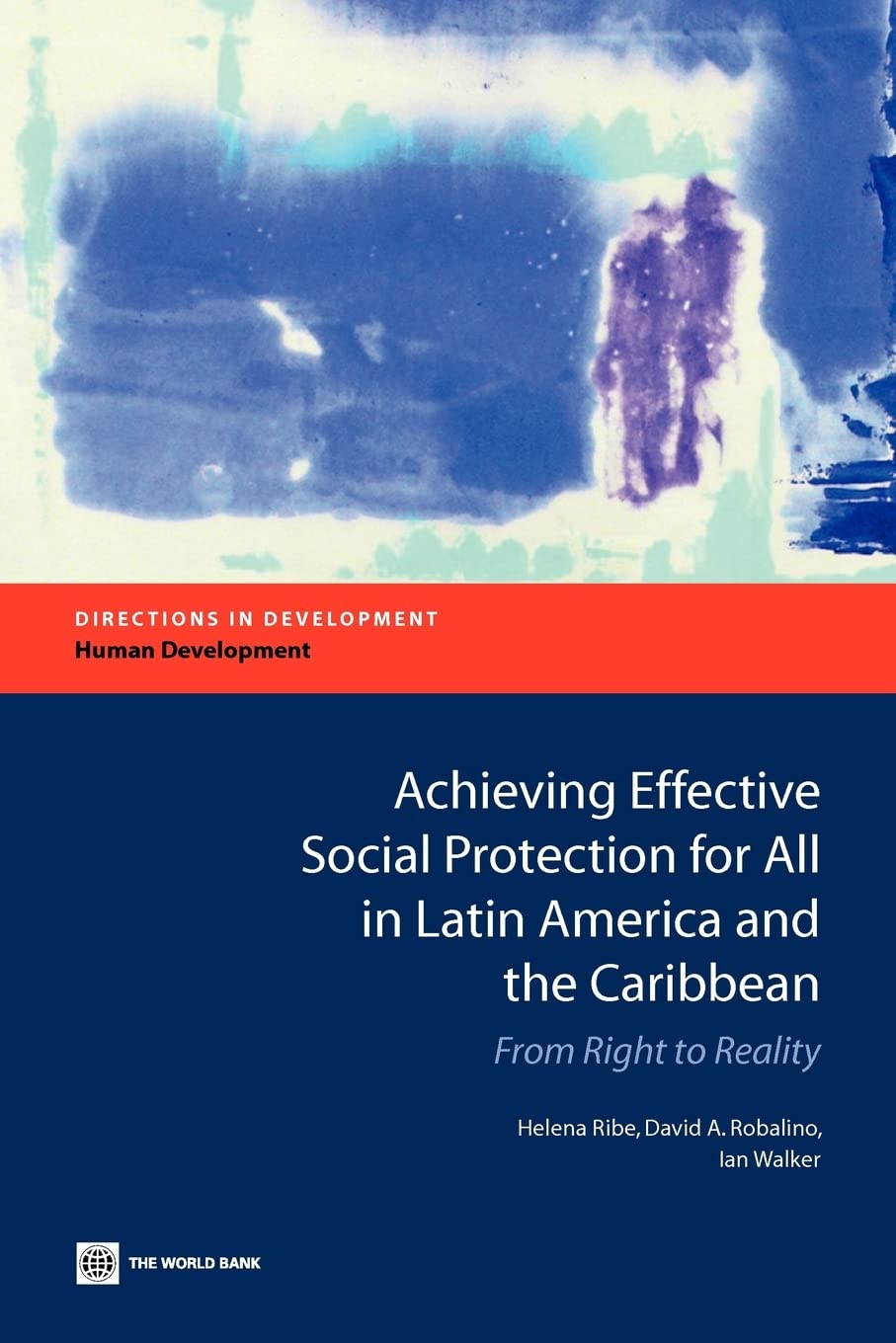 Achieving Effective Social Protection For All In Latin America And The Caribbean: From Right To Reality (Directions In Developme,New