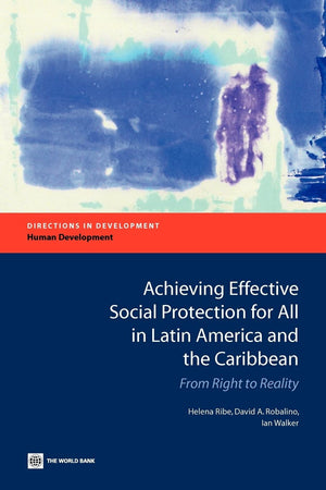 Achieving Effective Social Protection For All In Latin America And The Caribbean: From Right To Reality (Directions In Developme,Used