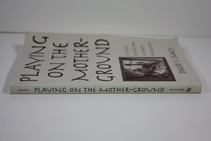 Playing on the MotherGround: Cultural Routines for Children's Development (Culture and Human Development),Used