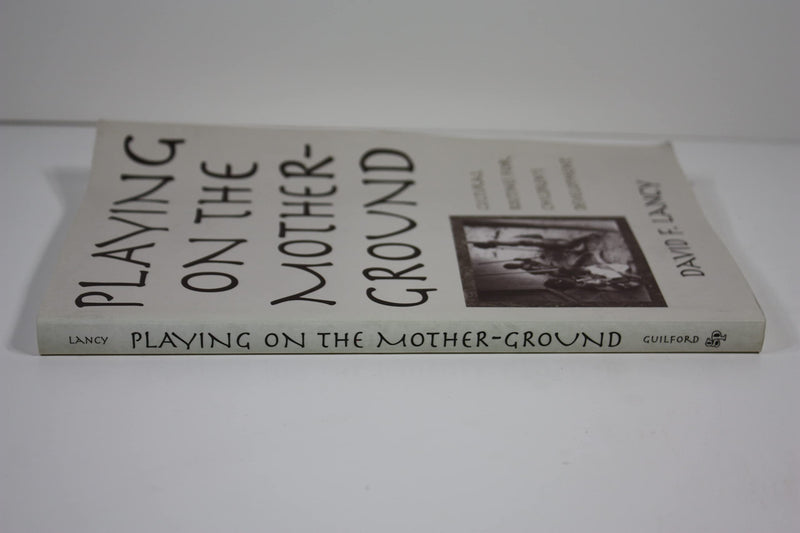 Playing on the MotherGround: Cultural Routines for Children's Development (Culture and Human Development),Used