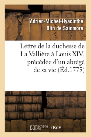Lettre de la Duchesse de la Vallire  Louis XIV, Prcde d'Un Abrg de Sa Vie, (d.1775) (Litterature) (French Edition),Used