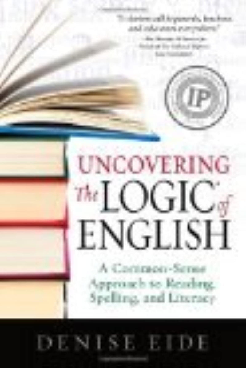 Uncovering the Logic of English: A CommonSense Approach to Reading, Spelling, and Literacy,New