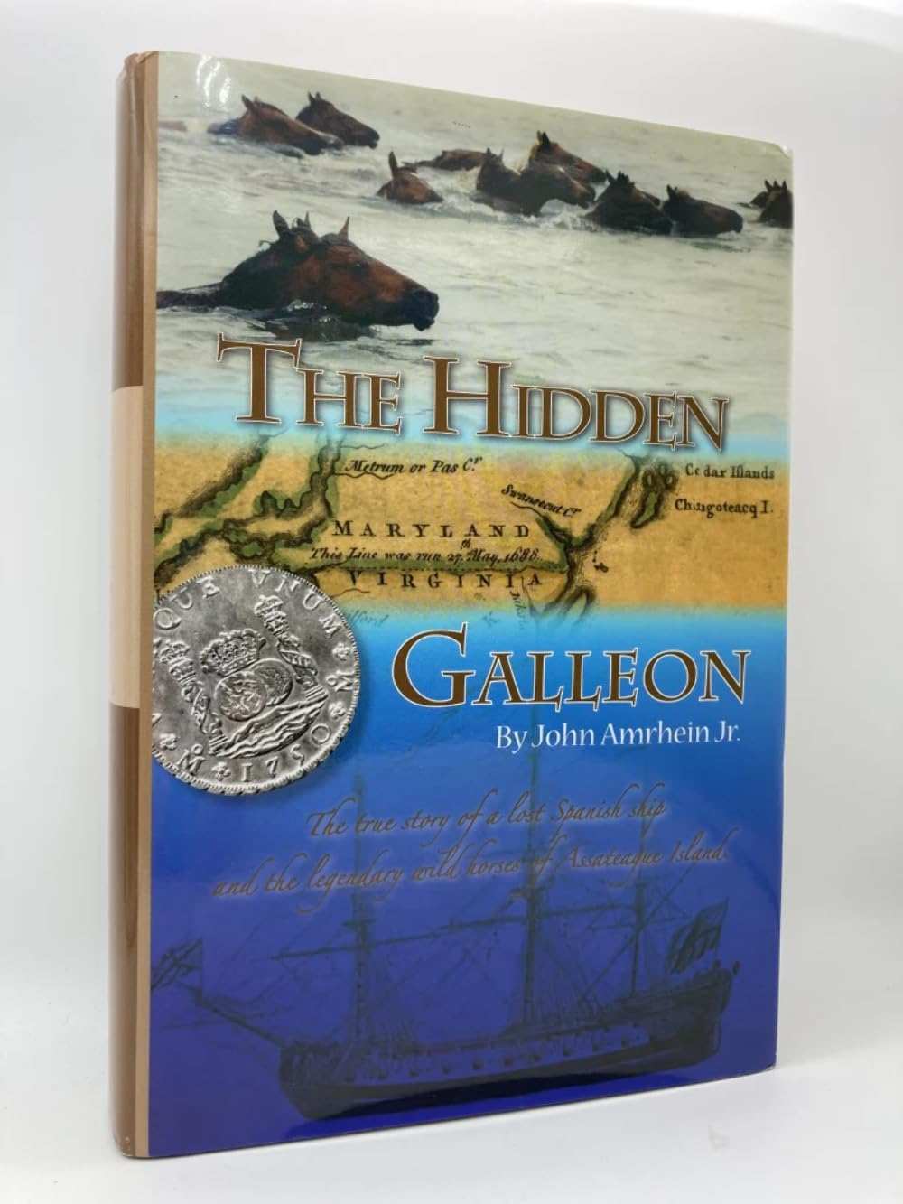 The Hidden Galleon: The True Story Of A Lost Spanish Ship And The Legendary Wild Horses Of Assateague Island,New