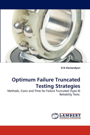 Optimum Failure Truncated Testing Strategies: Methods, Costs and Time for Failure Truncated (Type II) Reliability Tests.,Used