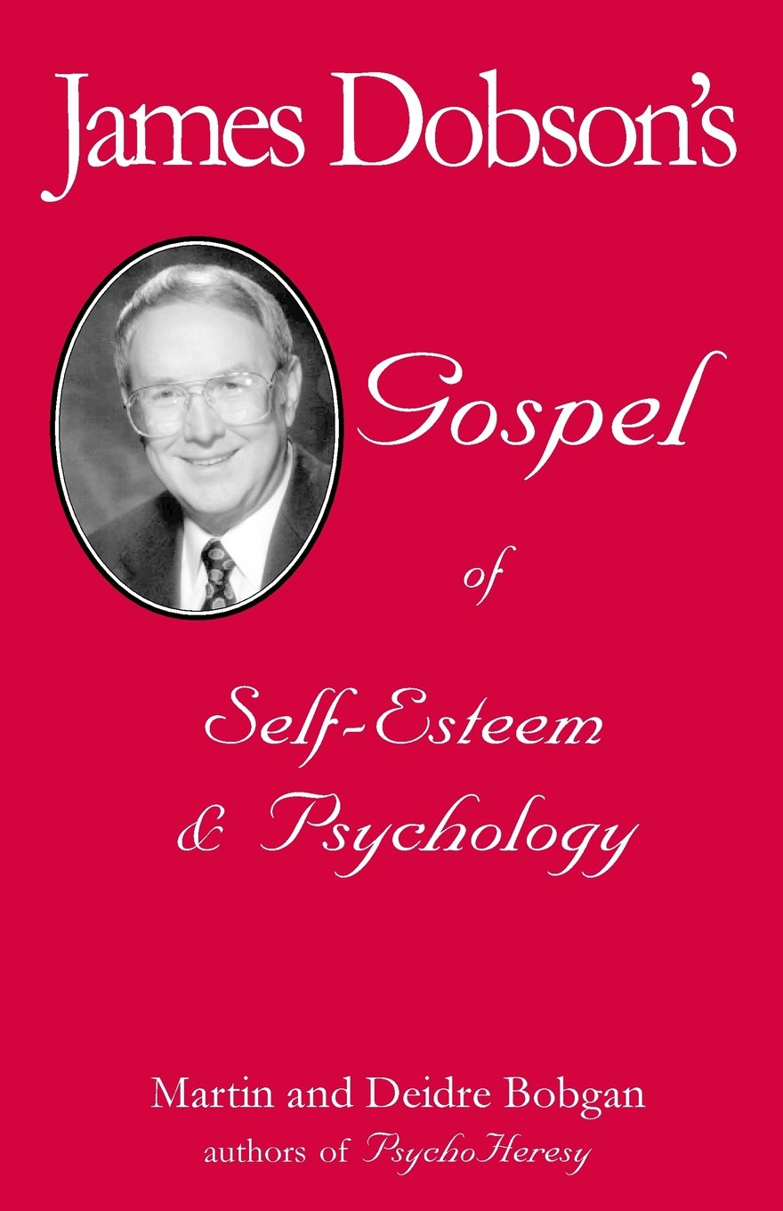 James Dobson's Gospel of SelfEsteem & Psychology,Used