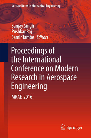 Proceedings of the International Conference on Modern Research in Aerospace Engineering: MRAE2016 (Lecture Notes in Mechanical ,Used