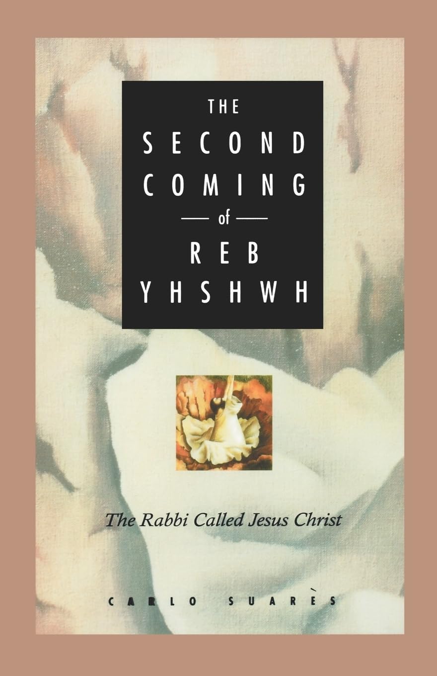 The Second Coming Of Reb Yhshwh: The Rabbi Called Jesus Christ