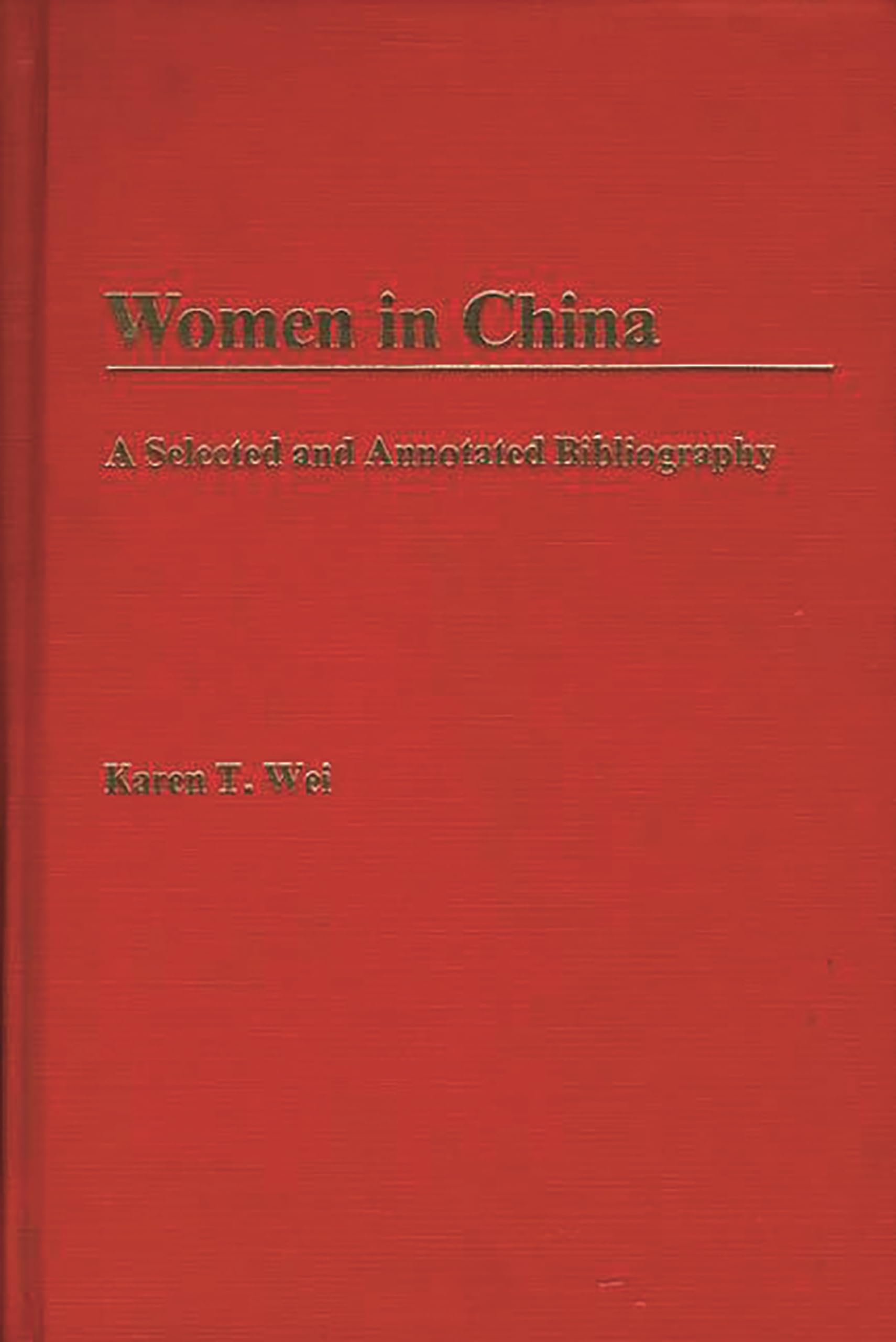Women in China: A Selected and Annotated Bibliography (Bibliographies and Indexes in Women's Studies),Used