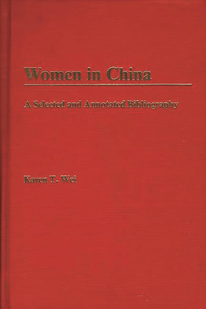 Women in China: A Selected and Annotated Bibliography (Bibliographies and Indexes in Women's Studies),Used