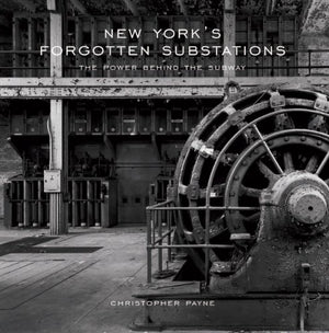 New York'S Forgotten Substations: The Power Behind The Subway