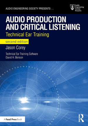 Audio Production and Critical Listening (Audio Engineering Society Presents),New