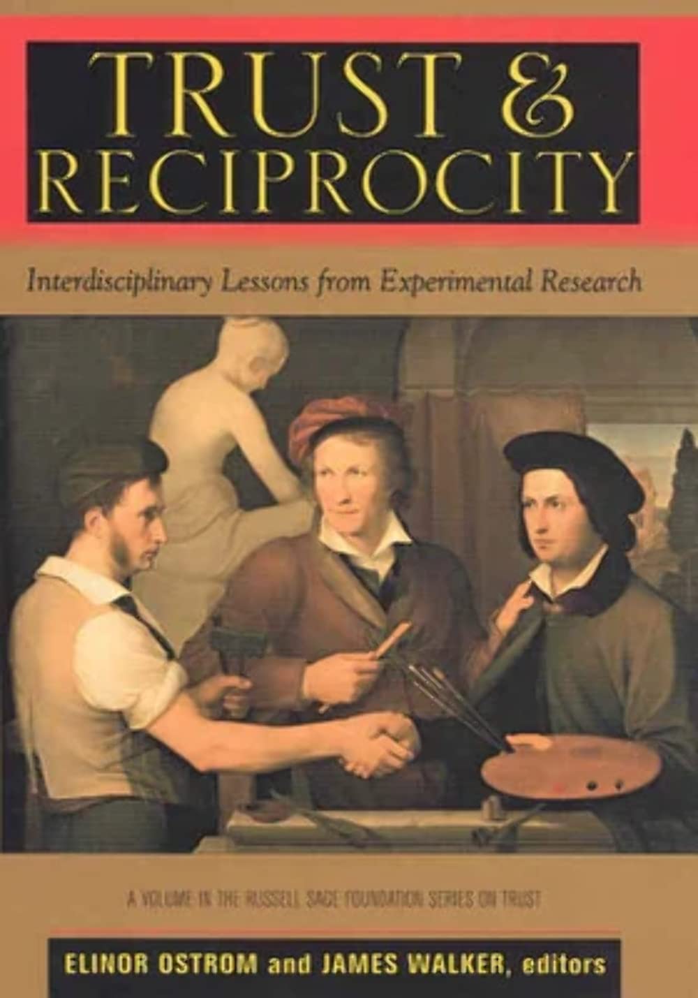 Trust And Reciprocity: Interdisciplinary Lessons For Experimental Research (The Russell Sage Foundation Series On Trust, Vol. 6)