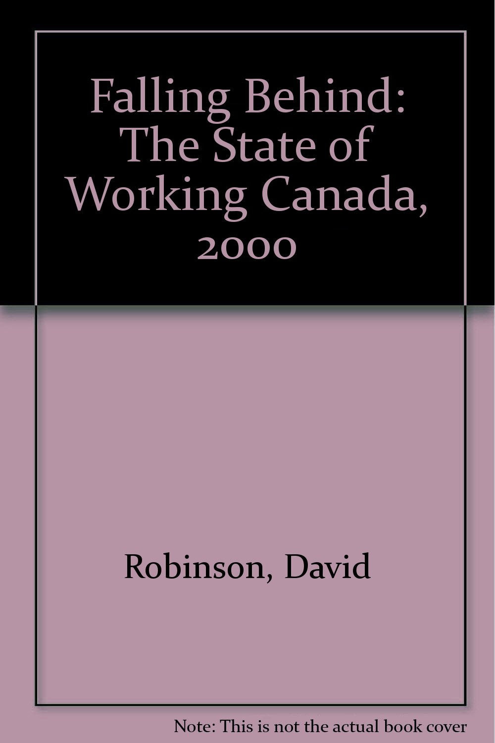 Falling Behind: The State of Working Canada, 2000,Used