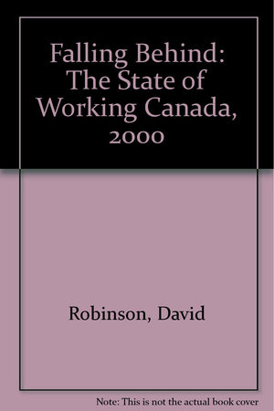 Falling Behind: The State of Working Canada, 2000,Used