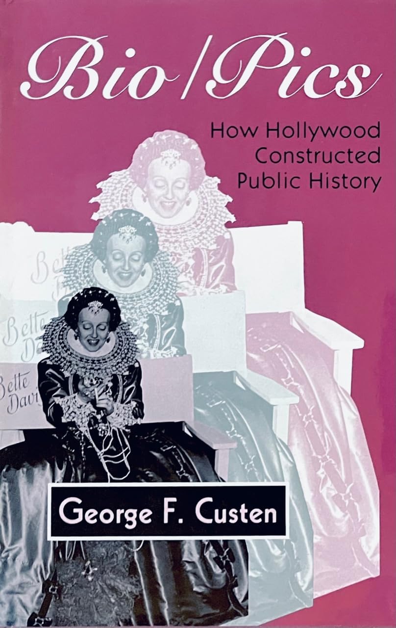 Bio/Pics: How Hollywood Constructed Public History,Used