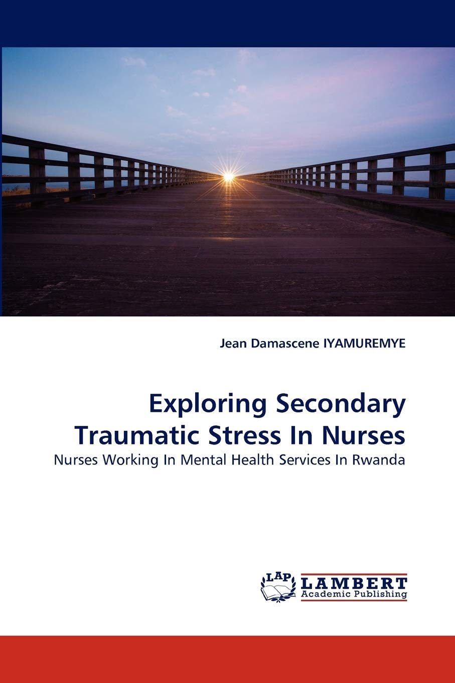 Exploring Secondary Traumatic Stress In Nurses: Nurses Working In Mental Health Services In Rwanda,Used