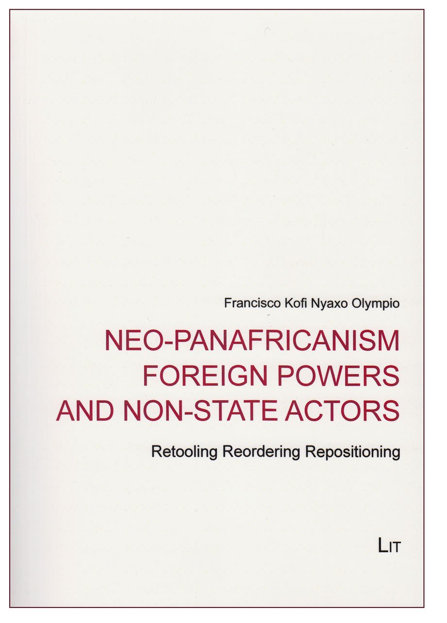 NeoPanafricanism Foreign Powers and NonState Actors: Retooling Reordering Repositioning (6) (African Politics / Politiques Afr,Used