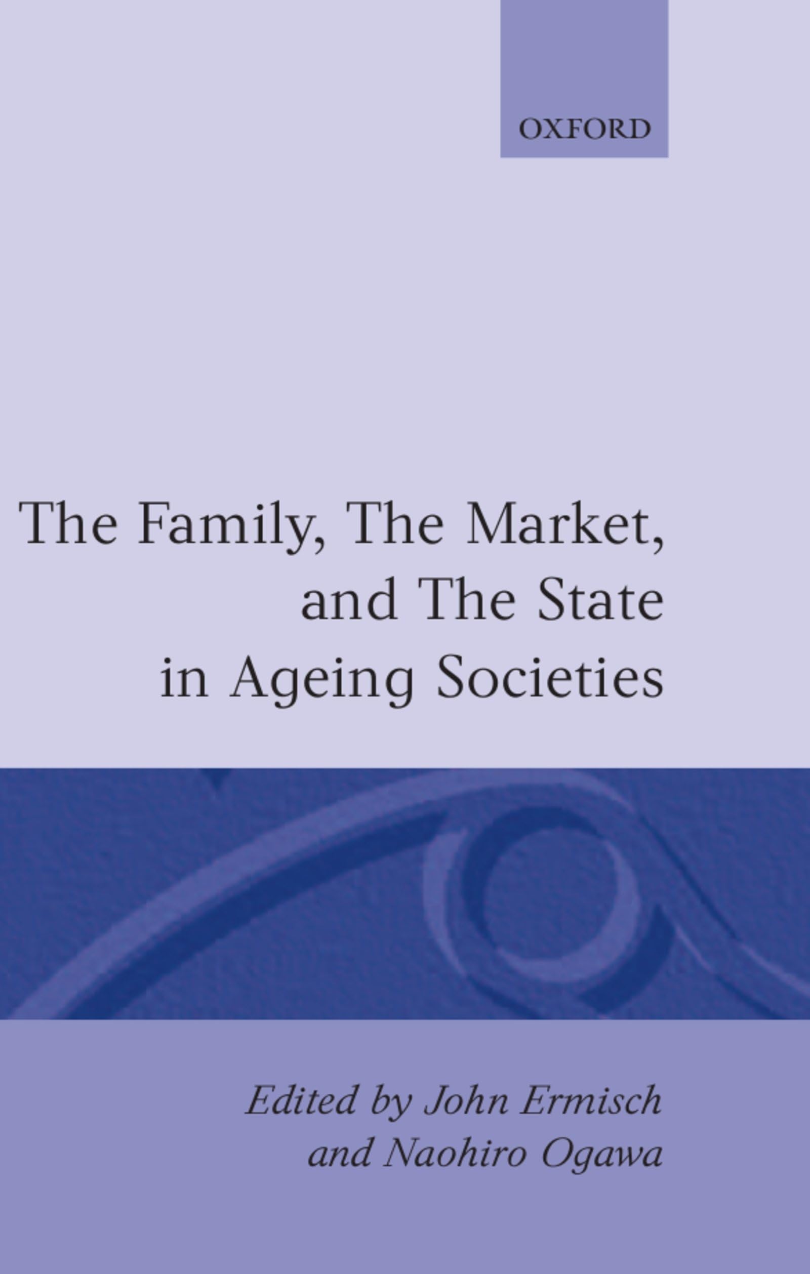 The Family, the Market, and the State in Ageing Societies (International Studies in Demography),Used