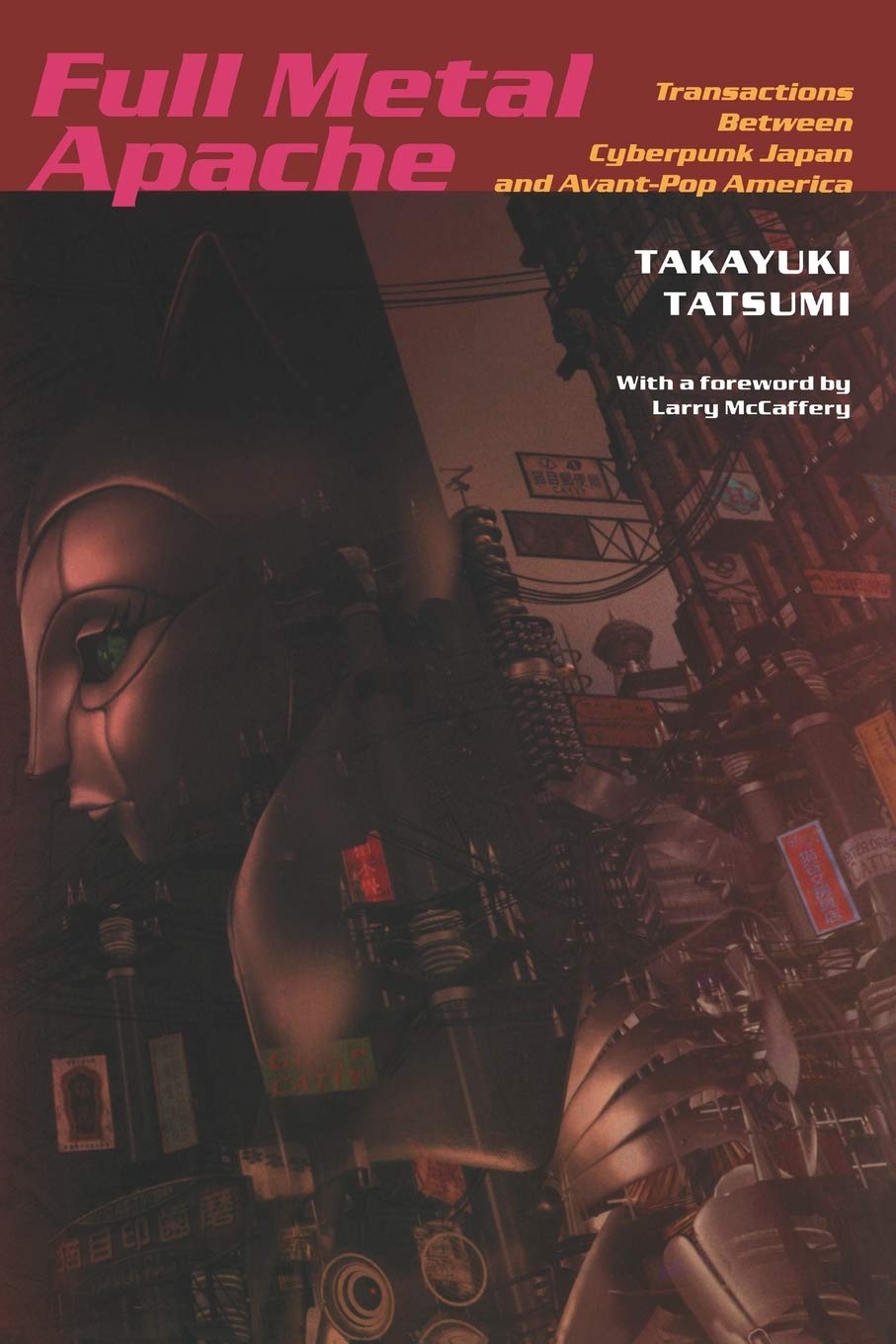Full Metal Apache: Transactions Between Cyberpunk Japan And Avantpop America (Postcontemporary Interventions),Used
