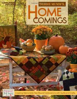 Debbie Mumm's Home Comings: Creating Memorable YearRound Celebrations with Quilts and Crafts,Used