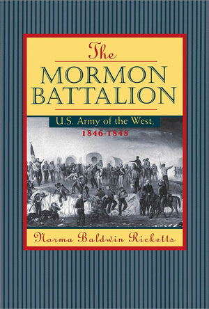 Mormon Battalion: United States Army of the West, 18461848,Used
