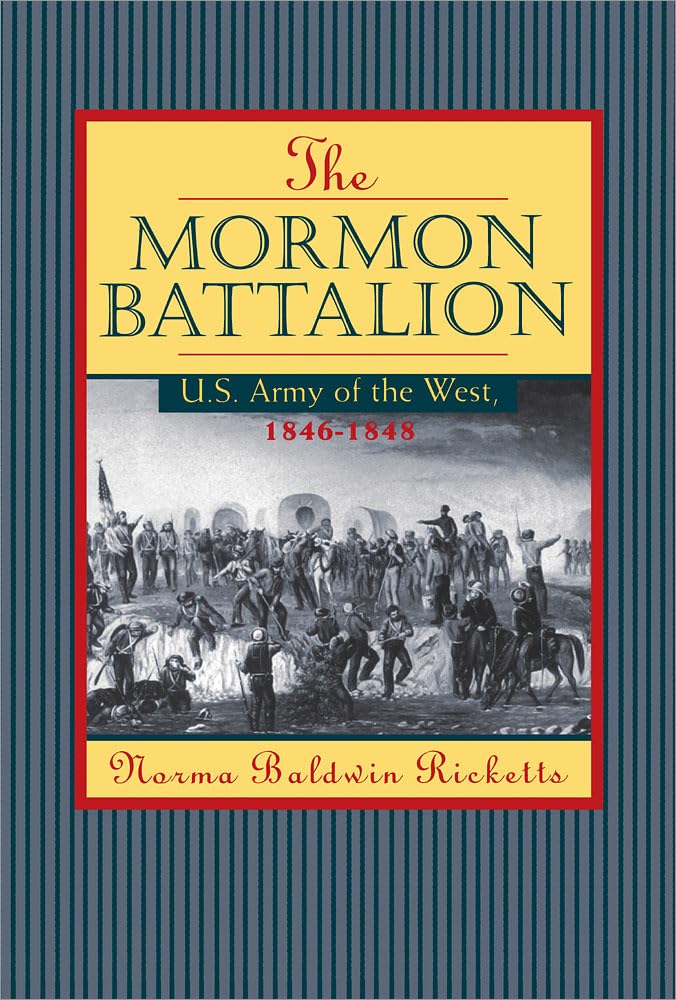 Mormon Battalion: United States Army of the West, 18461848,Used