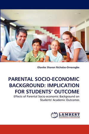 PARENTAL SOCIOECONOMIC BACKGROUND: IMPLICATION FOR STUDENTS' OUTCOME: Effects of Parental Socioeconomic Background on Students,Used