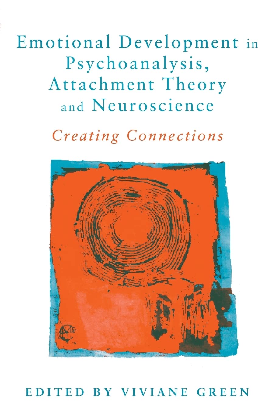 Emotional Development in Psychoanalysis, Attachment Theory and Neuroscience,New