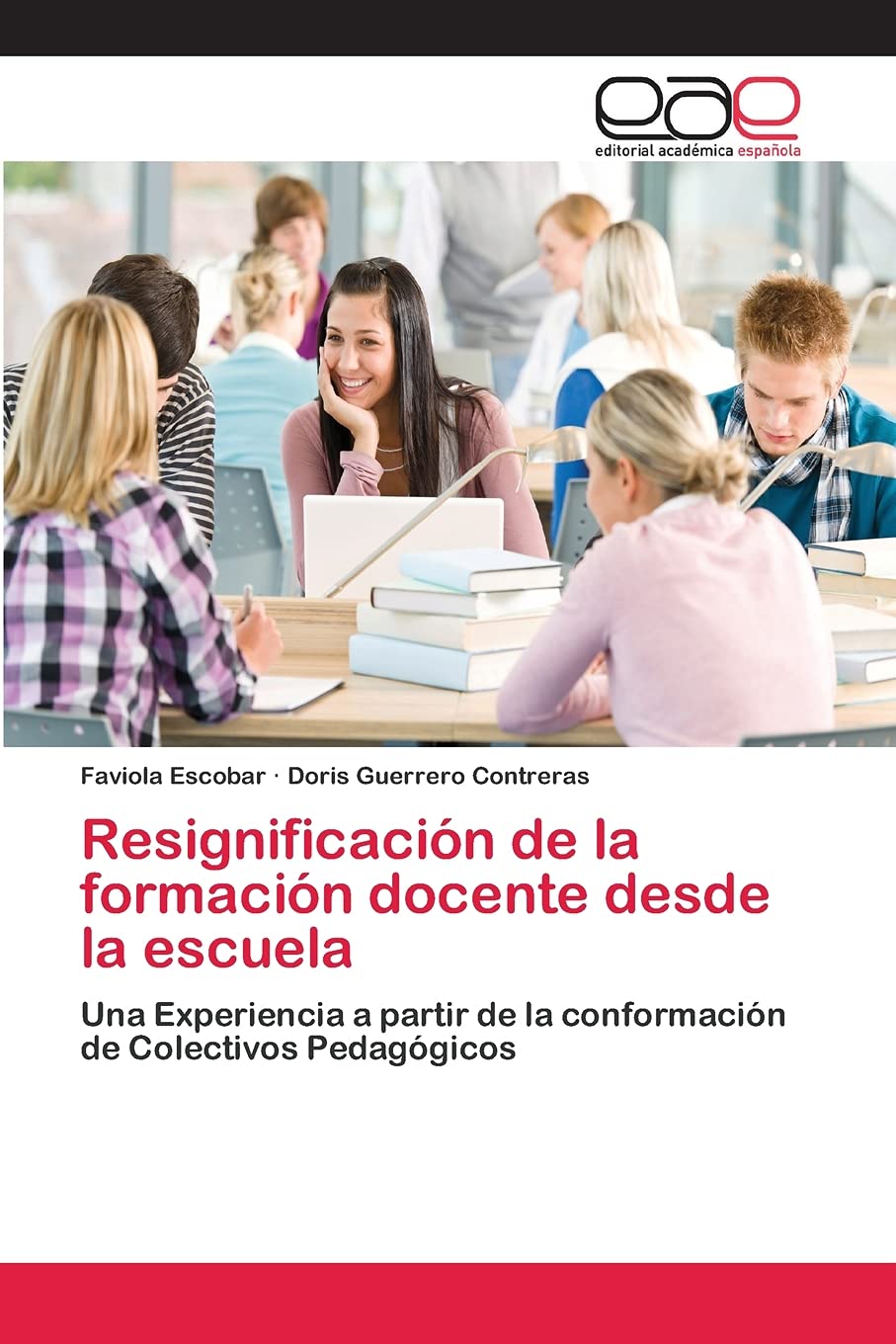 Resignificacin de la formacin docente desde la escuela: Una Experiencia a partir de la conformacin de Colectivos Pedaggi,Used