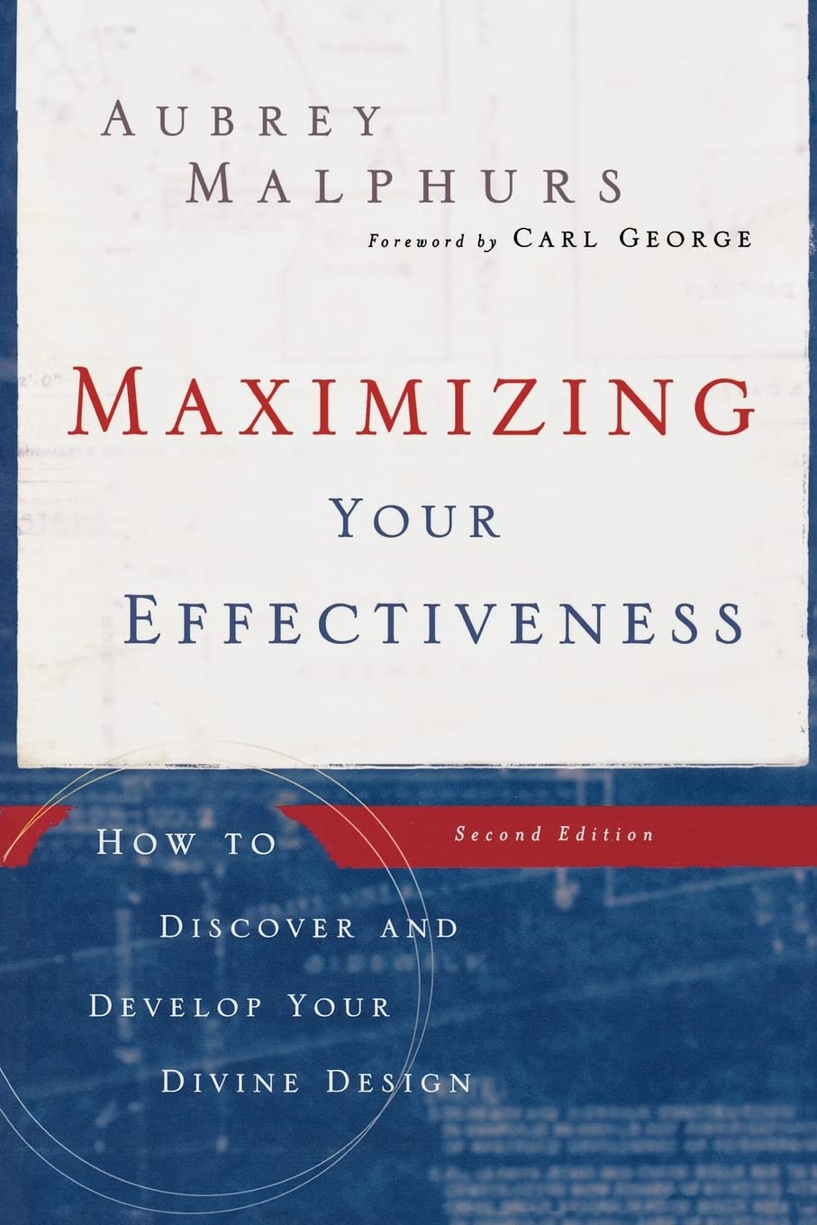 Maximizing Your Effectiveness: How to Discover and Develop Your Divine Design, 2nd Edition,Used