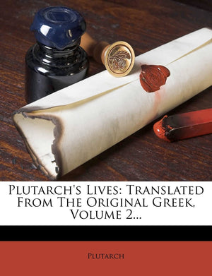 Plutarch's Lives: Translated from the Original Greek, Volume 2...,New