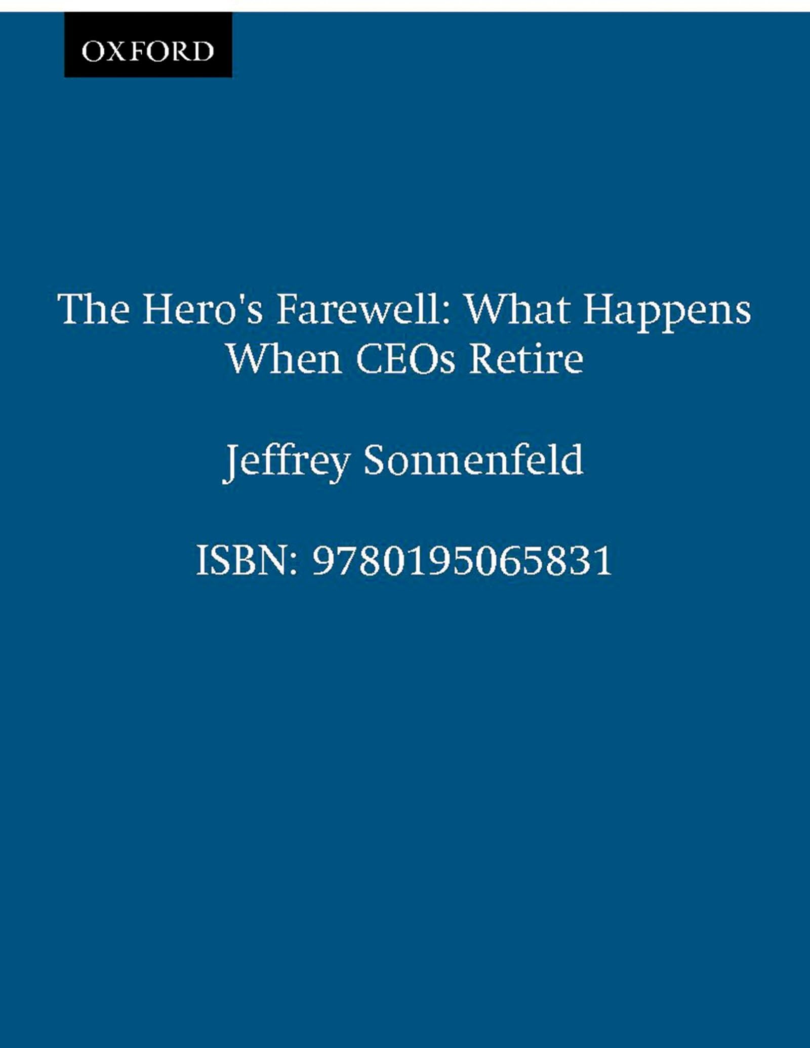 The Hero'S Farewell: What Happens When Ceos Retire,New