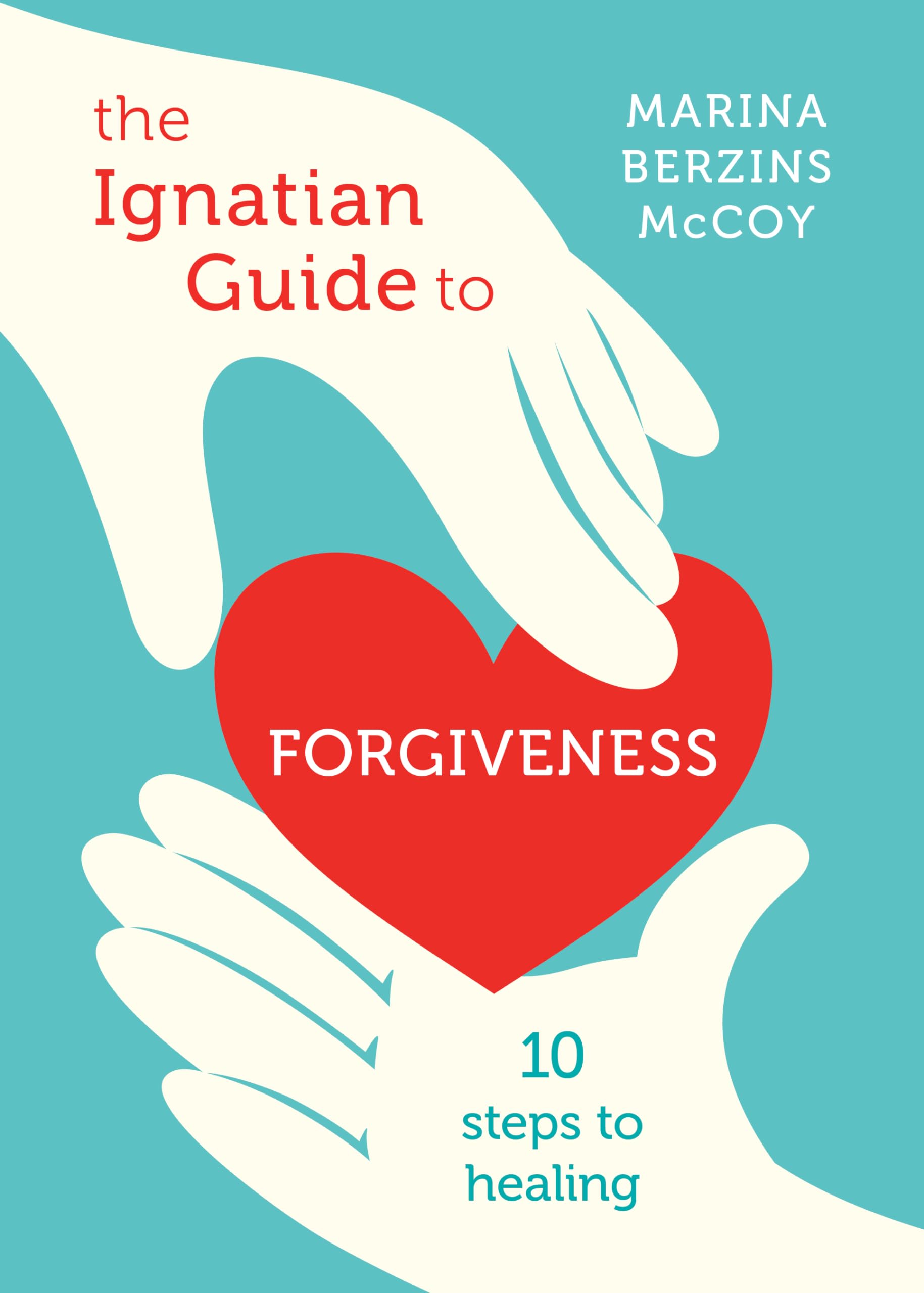 The Ignatian Guide to Forgiveness: Ten Steps to Healing,Used