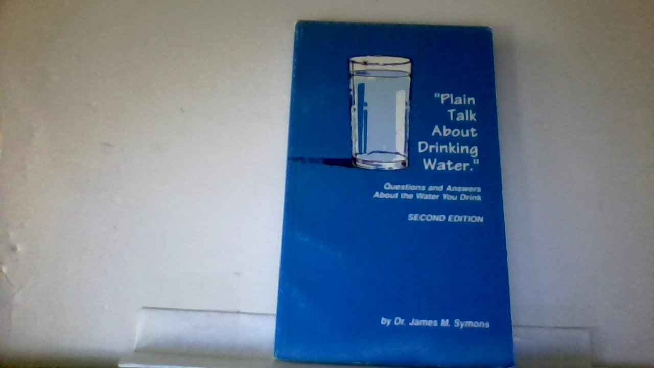 Plain Talk About Drinking Water: Questions and Answers About the Water You Drink,Used