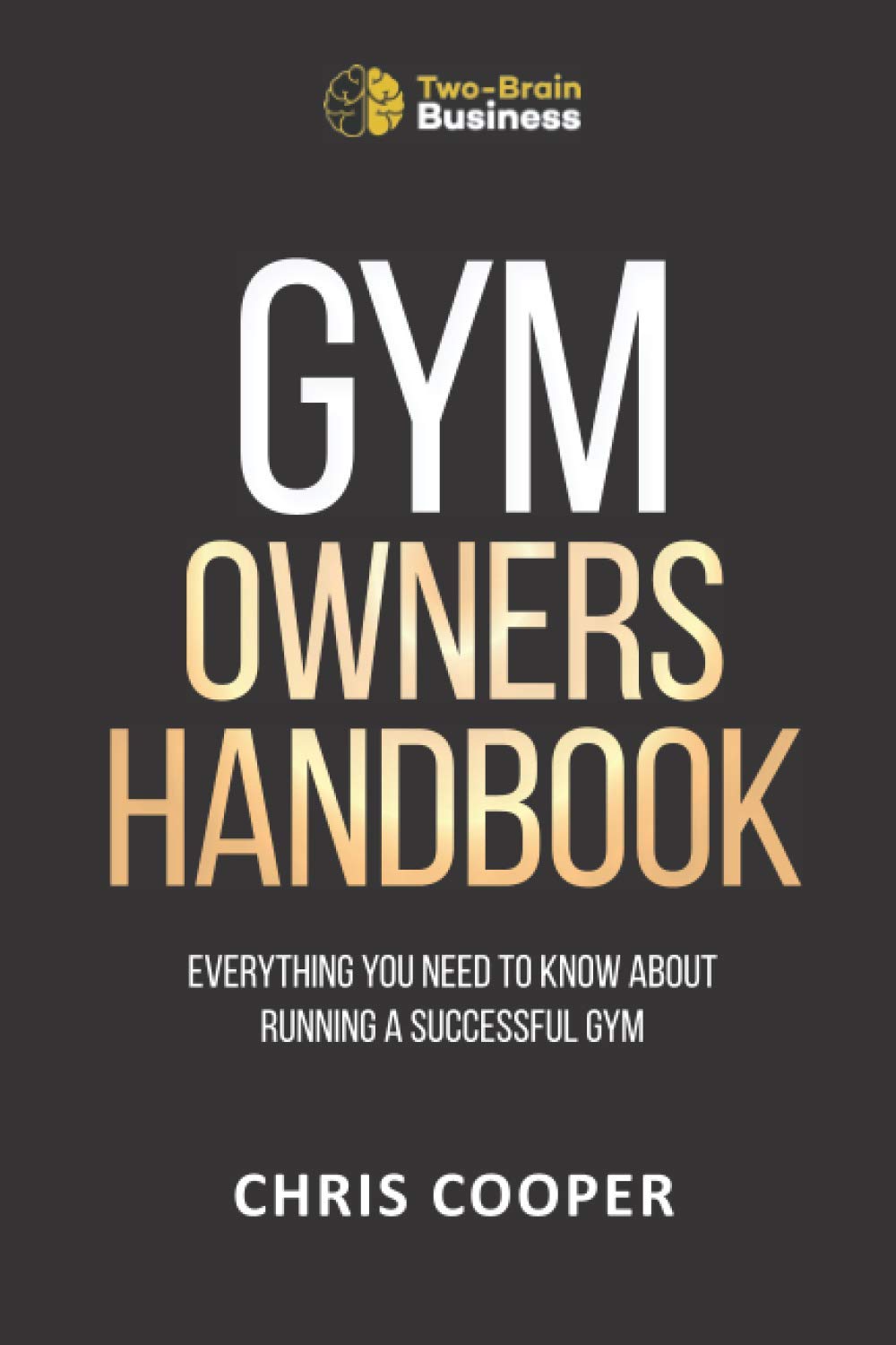 Gym Owner's Handbook: Everything You Need To Know About Running A Successful Gym. (Grow Your Gym Series),Used