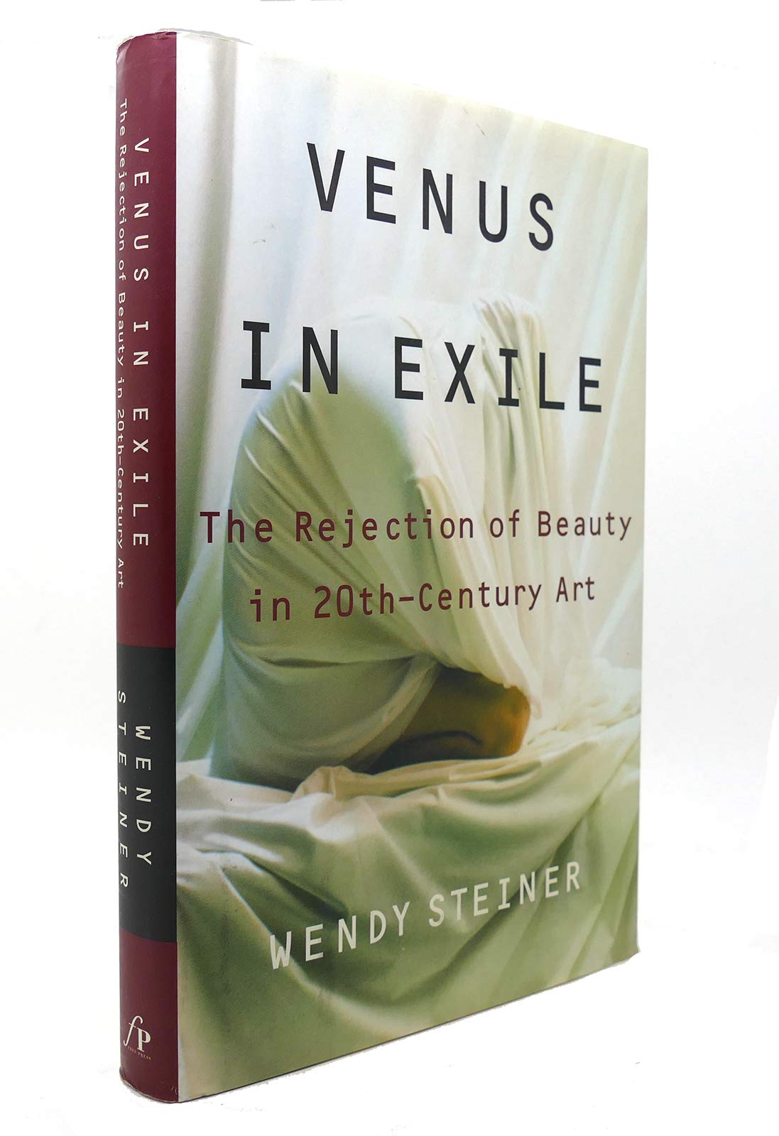 Venus in Exile: The Rejection of Beauty in Twentiethcentury Art,Used