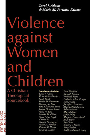 Violence Against Women and Children: A Christian Theological Sourcebook (University Textbook Series of),Used