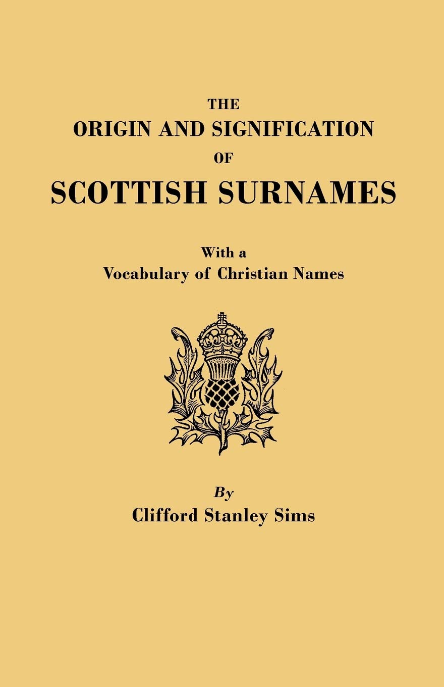 The Origin and Signification of Scottish Surnames,Used