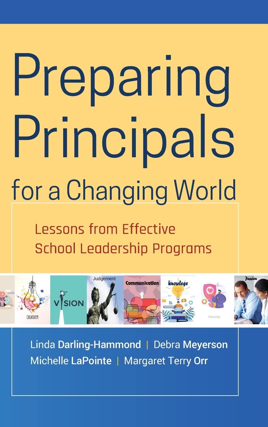 Preparing Principals for a Changing World: Lessons From Effective School Leadership Programs,Used