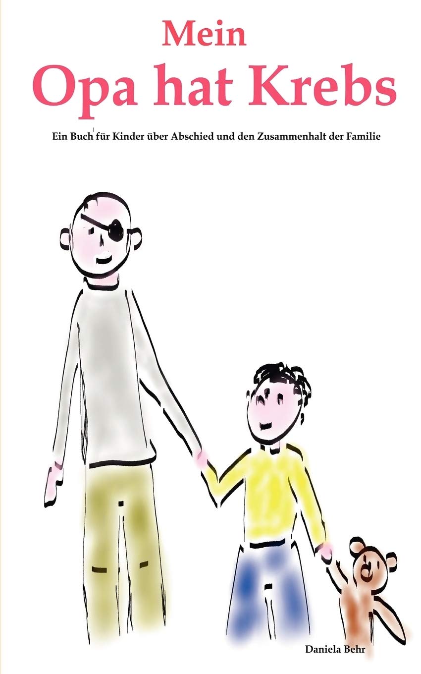 Mein Opa hat Krebs . Ein Buch fr Kinder ber Krankheit, Tod, Trauer, Abschied aber auch den Zusammenhalt der Familie (German Edit,Used