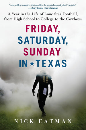 Friday, Saturday, Sunday in Texas: A Year in the Life of Lone Star Football, from High School to College to the Cowboys,Used