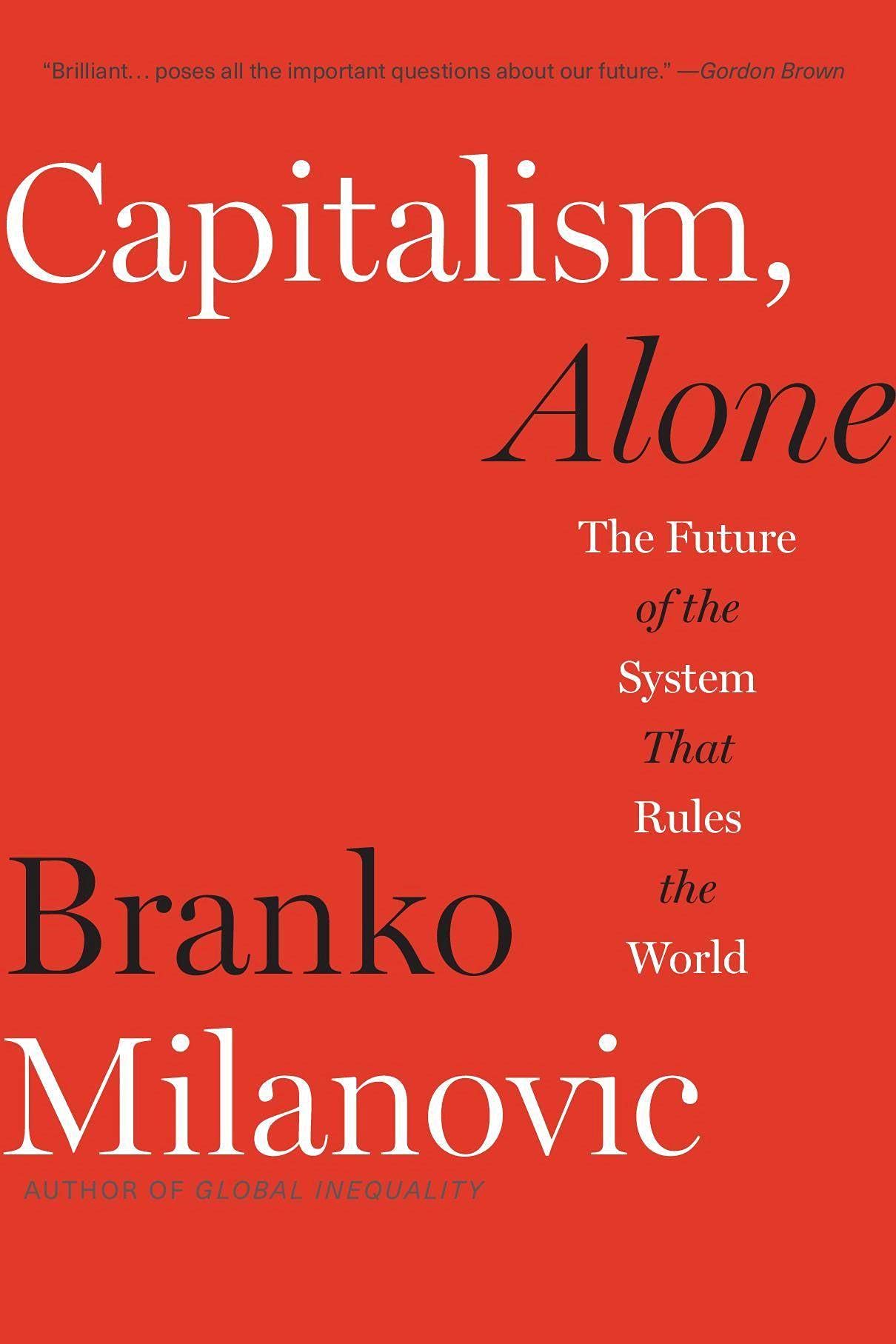 Capitalism, Alone: The Future Of The System That Rules The World,New