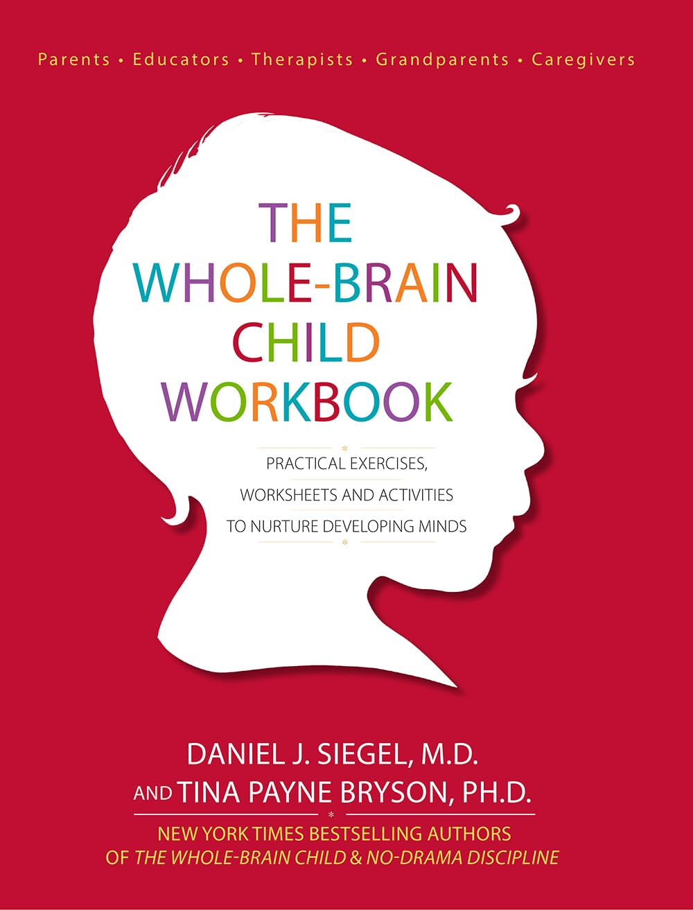 The WholeBrain Child Workbook: Practical Exercises, Worksheets and Activitis to Nurture Developing Minds,Used