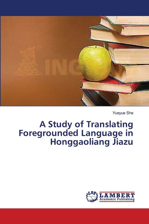 A Study of Translating Foregrounded Language in Honggaoliang Jiazu,Used