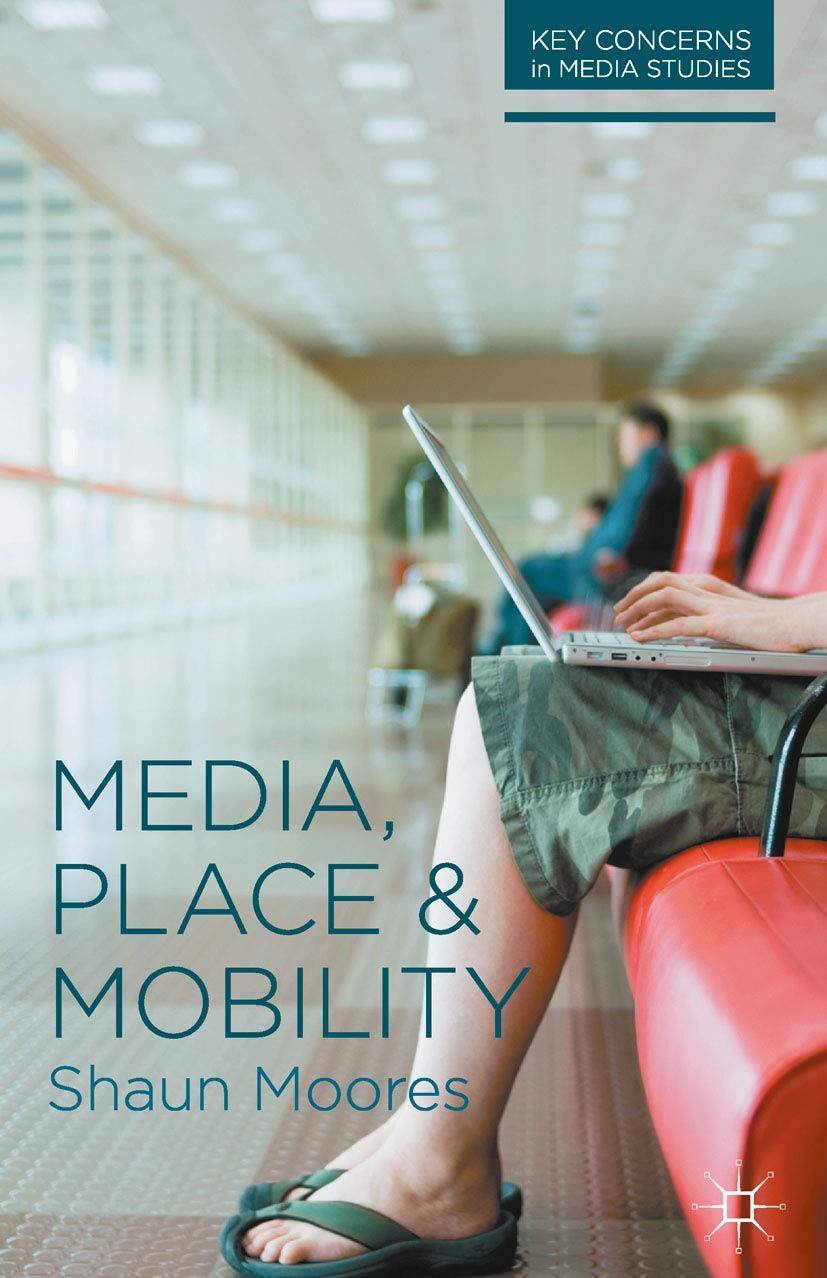Media, Place and Mobility (Key Concerns in Media Studies, 1),Used