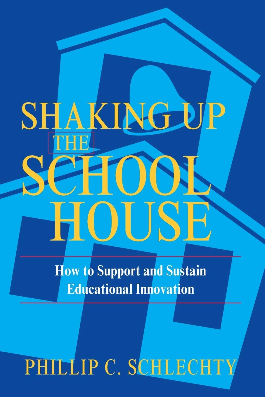 Shaking Up The Schoolhouse: How To Support And Sustain Educational Innovation,New