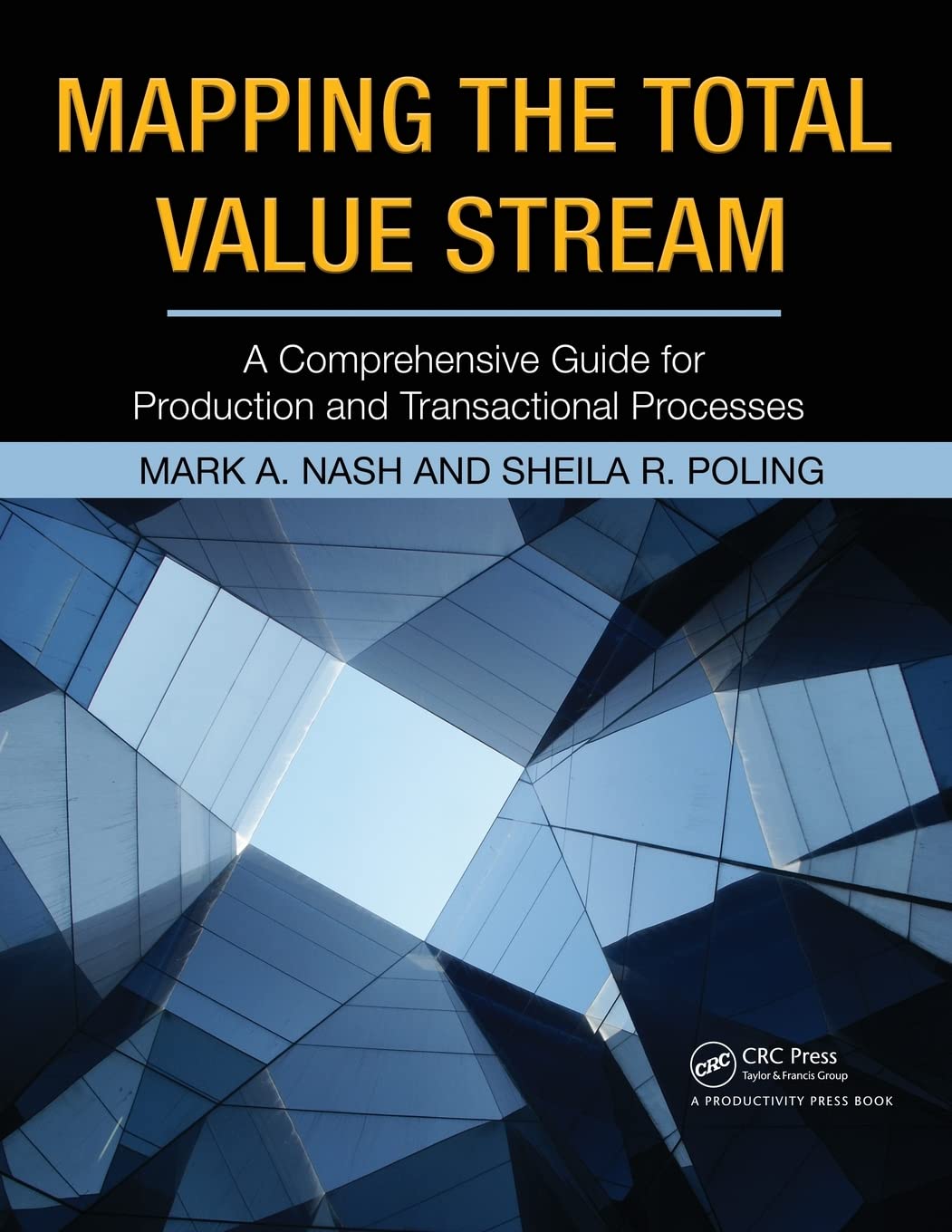 Mapping the Total Value Stream: A Comprehensive Guide for Production and Transactional Processes,Used