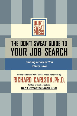 The Don'T Sweat Guide To Your Job Search: Finding A Career You Really Love (Don'T Sweat Guides)