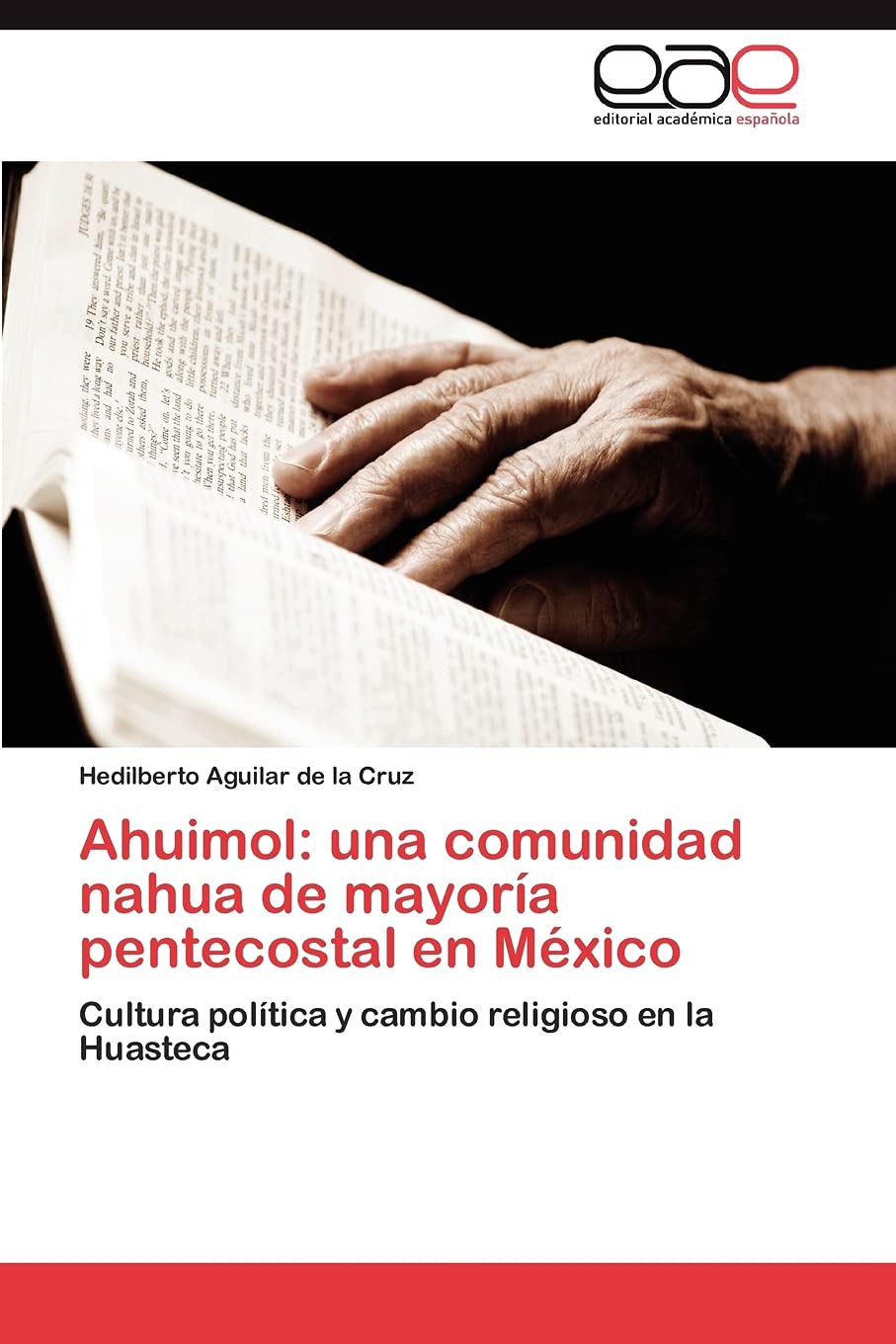 Ahuimol: una comunidad nahua de mayora pentecostal en Mxico: Cultura poltica y cambio religioso en la Huasteca (Spanish Ed,Used