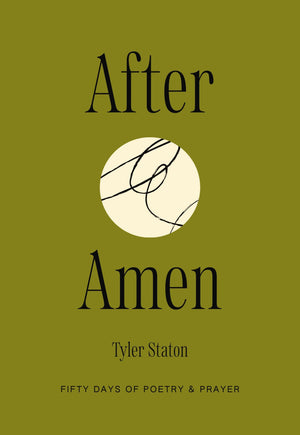 After Amen: 50 Days Of Poetry And Prayer